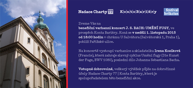 http://Festival.Brikcius.com - FESTIVAL BRIKCIUS - benefit concert J. S. BACH: THE ART OF FUGUE - Nadace Charty 77 | Konto Bariry / Irena Koskov - Organ (Sunday 1st November 2015, 6pm, Church of St. Salvtor, Salvtorsk 1, Prague)