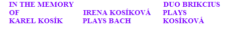 http://www.Brikcius.com - František Brikcius: Czech Cellist - Project "In the Memory of Karel Kosk I. & II." (Karel Kosk, Irena Koskov, Růžena Grebenčkov, Tom Stoppard, Duo Brikcius, Anna Brikcius & František Brikcius)