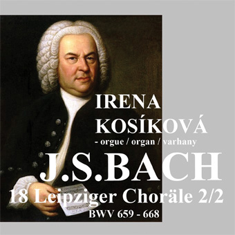 http://www.iKosik.com - Irena Kosíková: Czech Organist and Composer - Buy CD Johann Sebastian Bach: 18 Leipziger Choräle, BWV 659-668 (2/2) / Irena Kosíková - Organ http://www.iKosik.com - Irena Kosíková: Czech Organist and Composer - Buy CD Johann Sebastian Bach: 18 Leipziger Choräle, BWV 659-668 (2/2) / Irena Kosíková - Organ