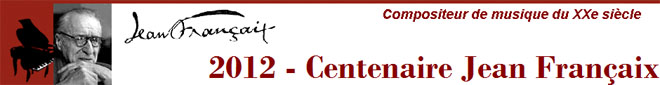 http://www.JeanFrancaix-Centenaire2012.org - Centenaire Jean Francaix - 2012