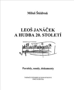 Miloš Štědroň: Leoš Janček a hudba 20. stolet. Paralely, sondy, dokumenty (1. vyd. Brno: Nadace Universitas Masarykiana, 1998. 301 s. ISBN 80-210-1917-4.)